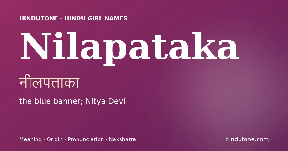 Nilapataka (नीलपताका) — Hindu girl name meaning “the blue banner; Nitya Devi”
