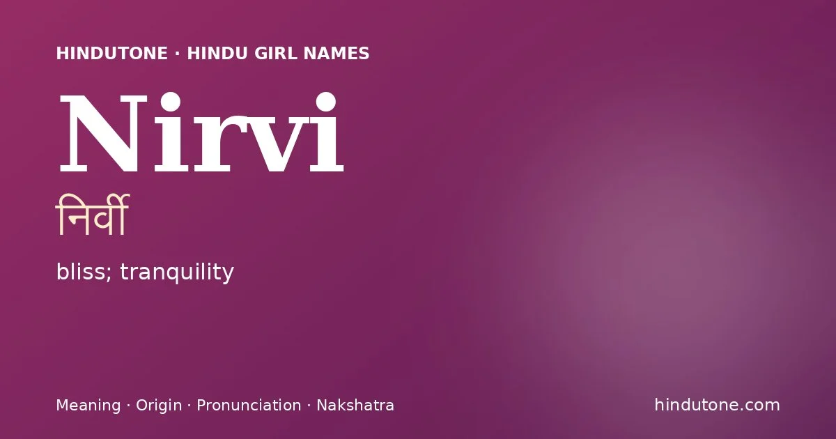 Nirvi (निर्वी) — Hindu girl name meaning “bliss; tranquility”