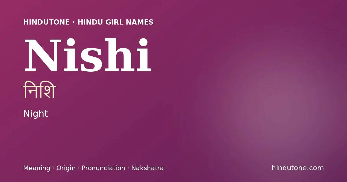 Nishi — Hindu Girl Names with N