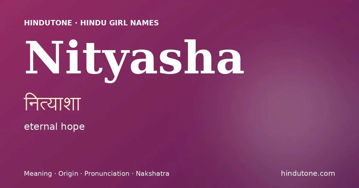 Nityasha (नित्याशा) — Hindu girl name meaning “eternal hope”