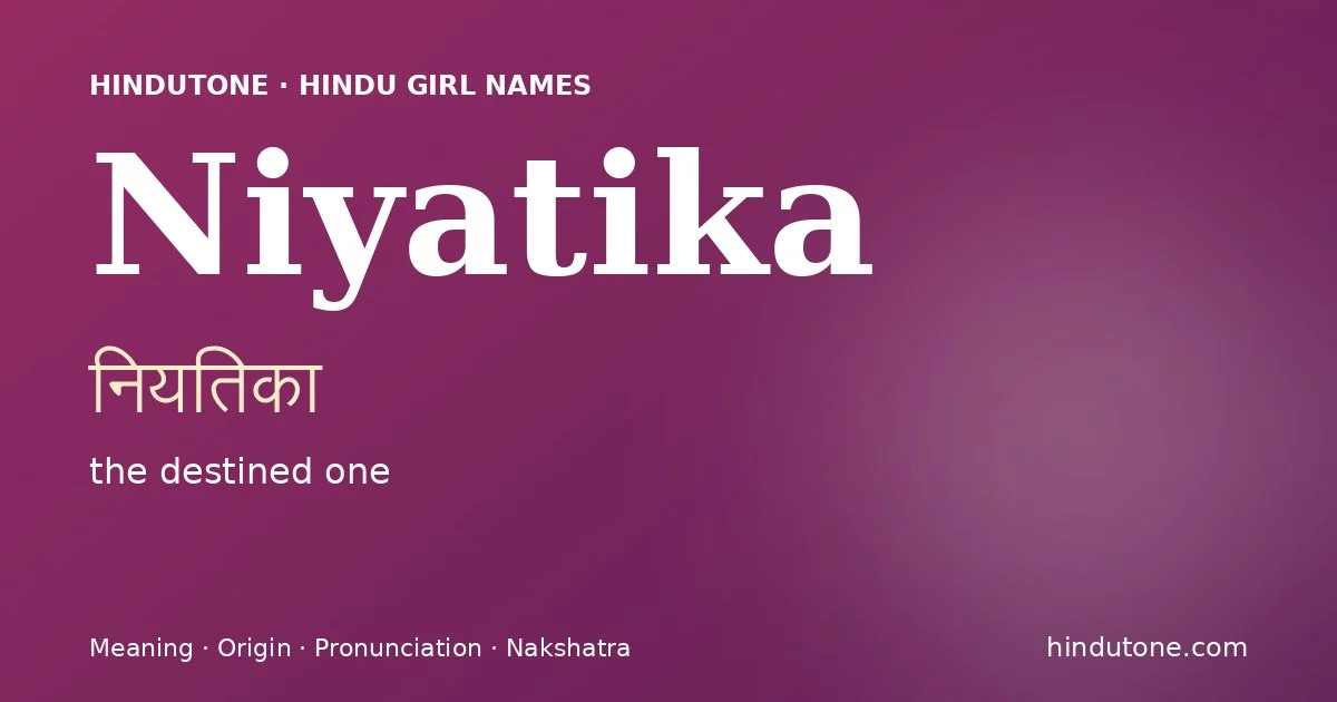 Niyatika (नियतिका) — Hindu girl name meaning “the destined one”