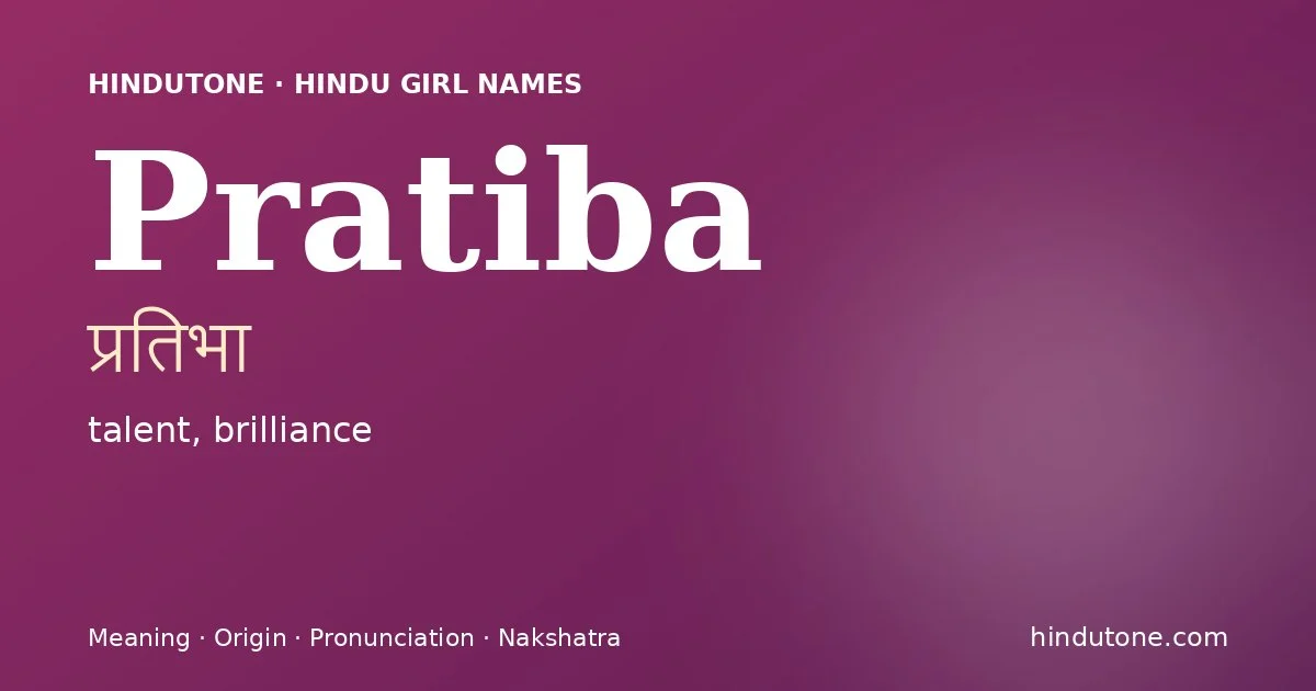 Pratiba (प्रतिभा) — Hindu girl name meaning “talent, brilliance”