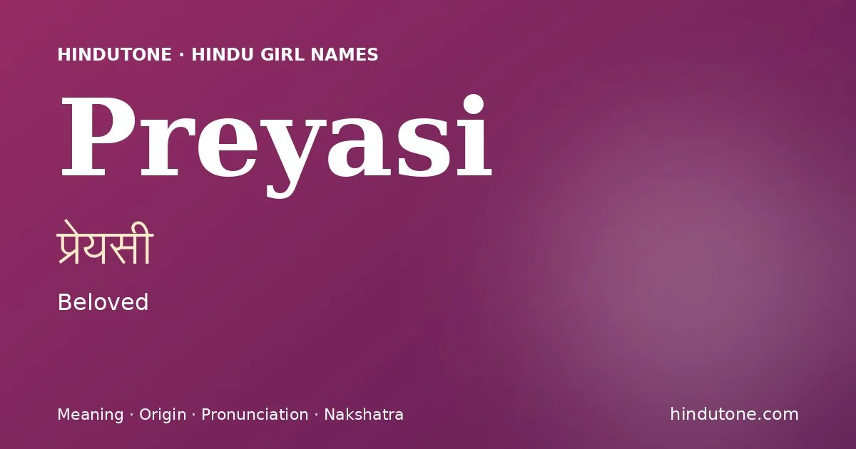 Preyasi (प्रेयसी) — Hindu girl name meaning “Beloved”