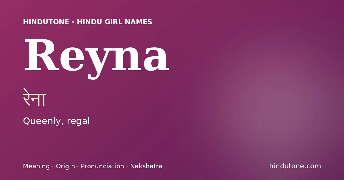 Reyna — Hindu Girl Names with R
