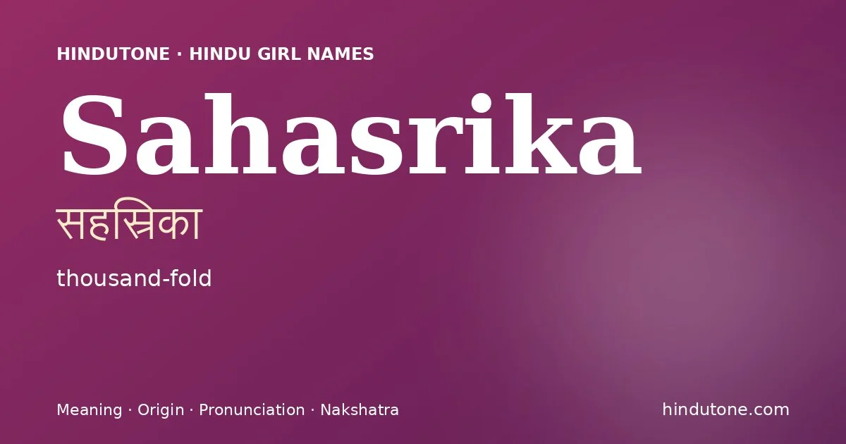 Sahasrika (सहस्रिका) — Hindu girl name meaning “thousand-fold”