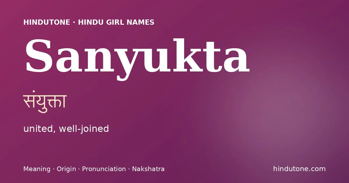 Sanyukta (संयुक्ता) — Hindu girl name meaning “united, well-joined”