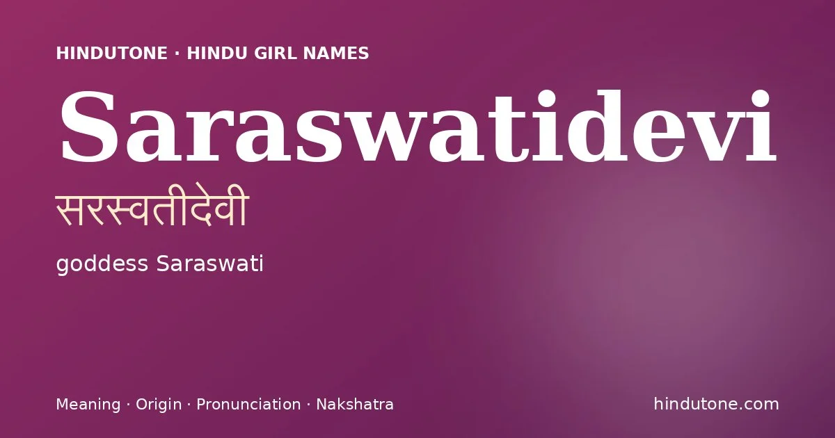 Saraswatidevi (सरस्वतीदेवी) — Hindu girl name meaning “goddess Saraswati”