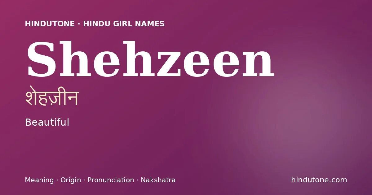 Shehzeen — Hindu Girl Names with S