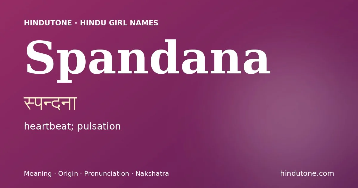 Spandana (स्पन्दना) — Hindu girl name meaning “heartbeat; pulsation”