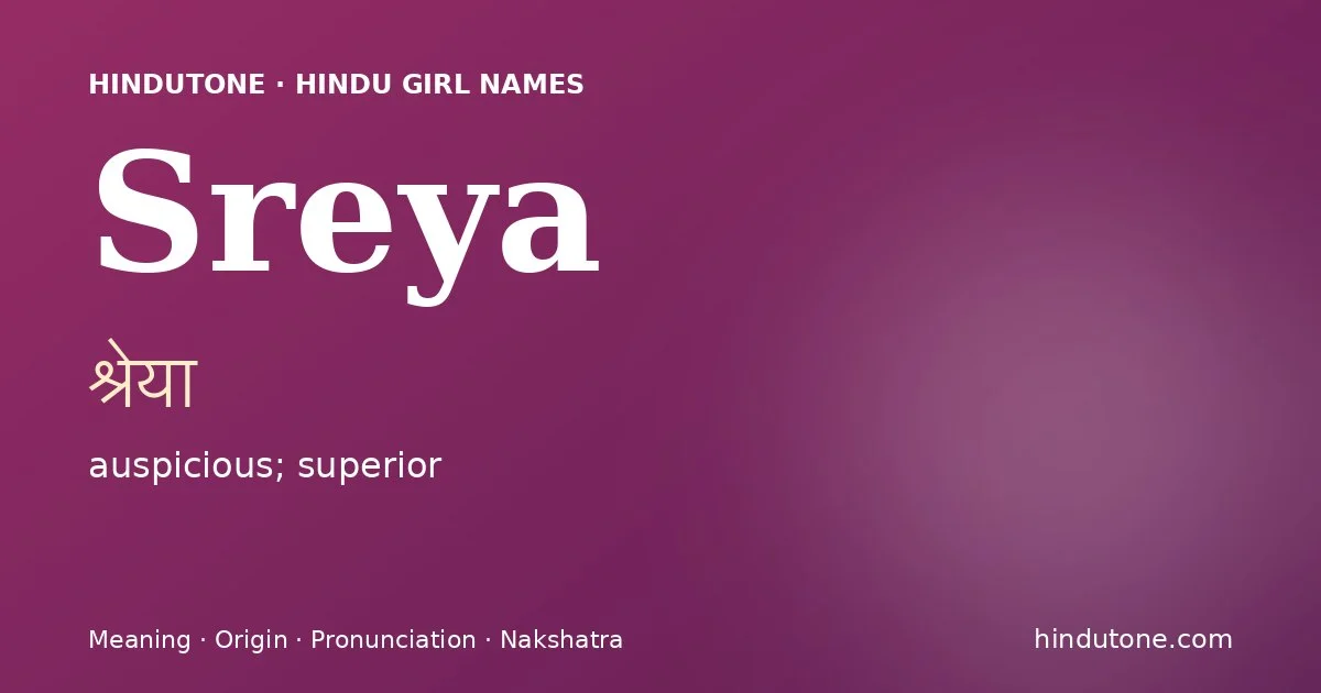Sreya (श्रेया) — Hindu girl name meaning “auspicious; superior”