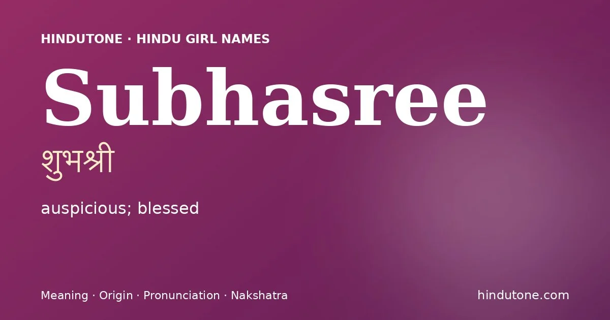 Subhasree (शुभश्री) — Hindu girl name meaning “auspicious; blessed”