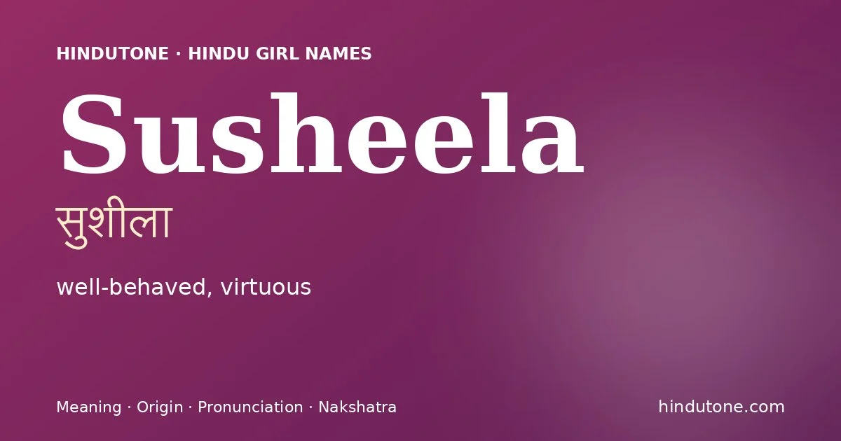 Susheela (सुशीला) — Hindu girl name meaning “well-behaved, virtuous”