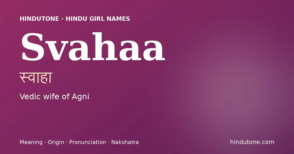 Svahaa — Hindu Girl Names with S