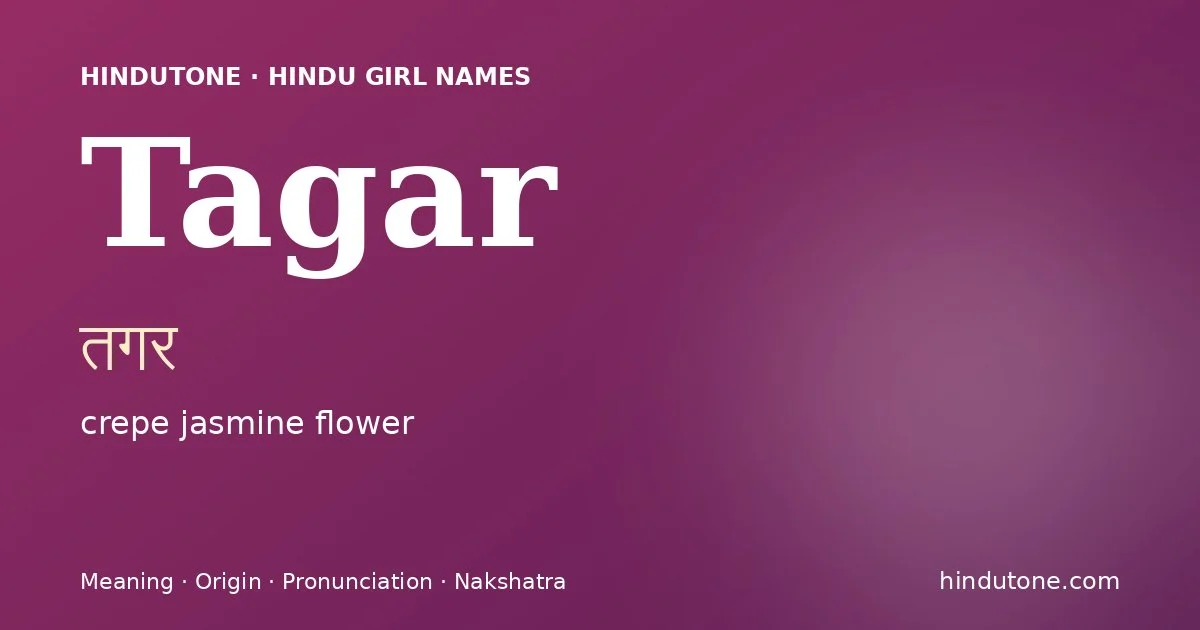 Tagar (तगर) — Hindu girl name meaning “crepe jasmine flower”