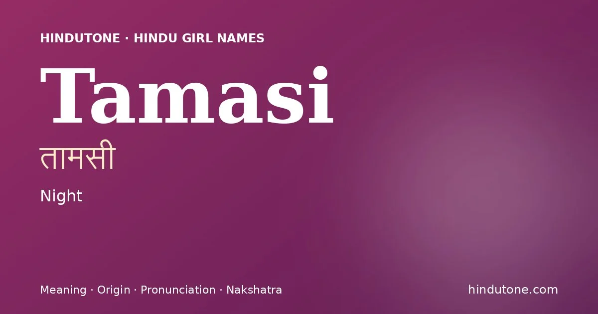 Tamasi — Hindu Girl Names with T