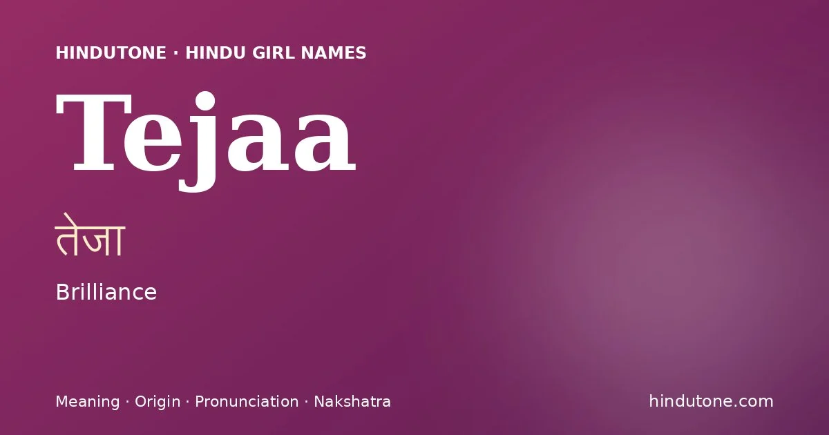 Tejaa — Hindu Girl Names with T