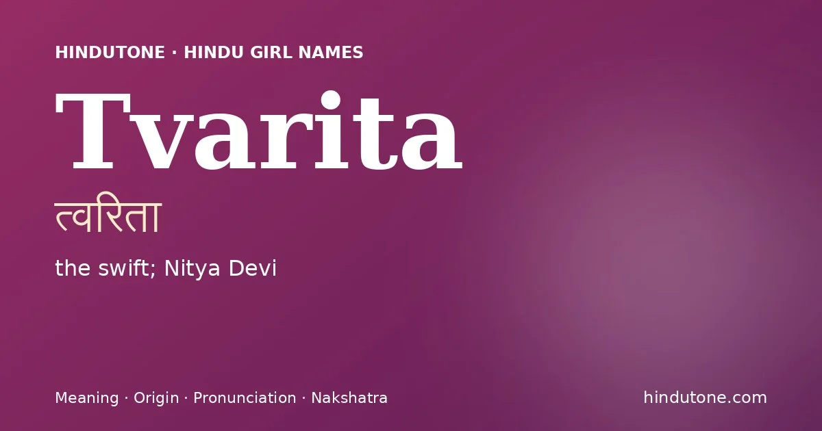 Tvarita (त्वरिता) — Hindu girl name meaning “the swift; Nitya Devi”