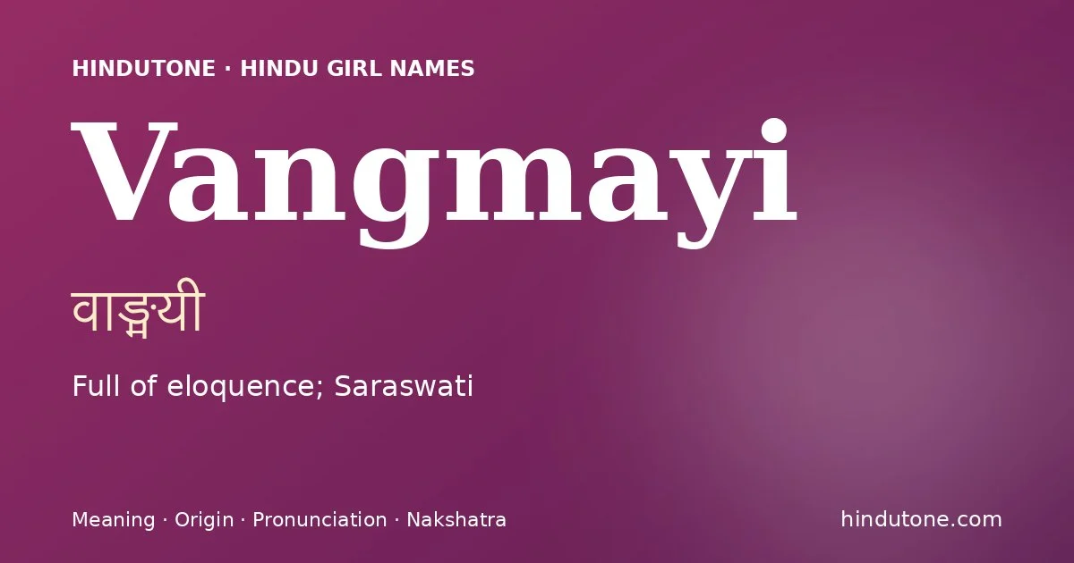 Vangmayi — Hindu Girl Names with V