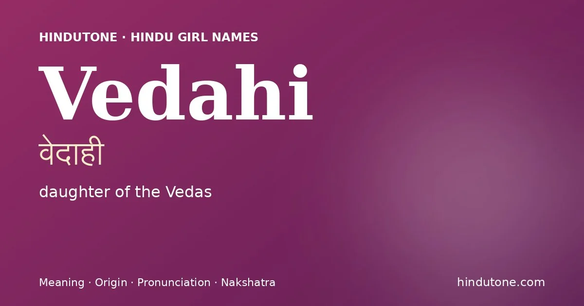 Vedahi (वेदाही) — Hindu girl name meaning “daughter of the Vedas”