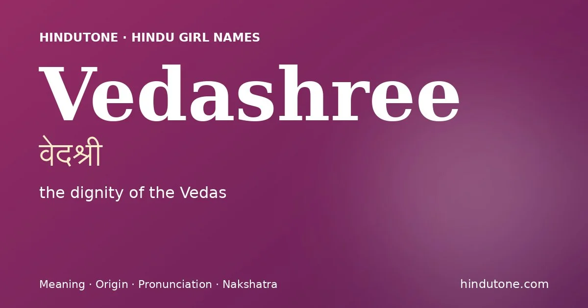 Vedashree (वेदश्री) — Hindu girl name meaning “the dignity of the Vedas”