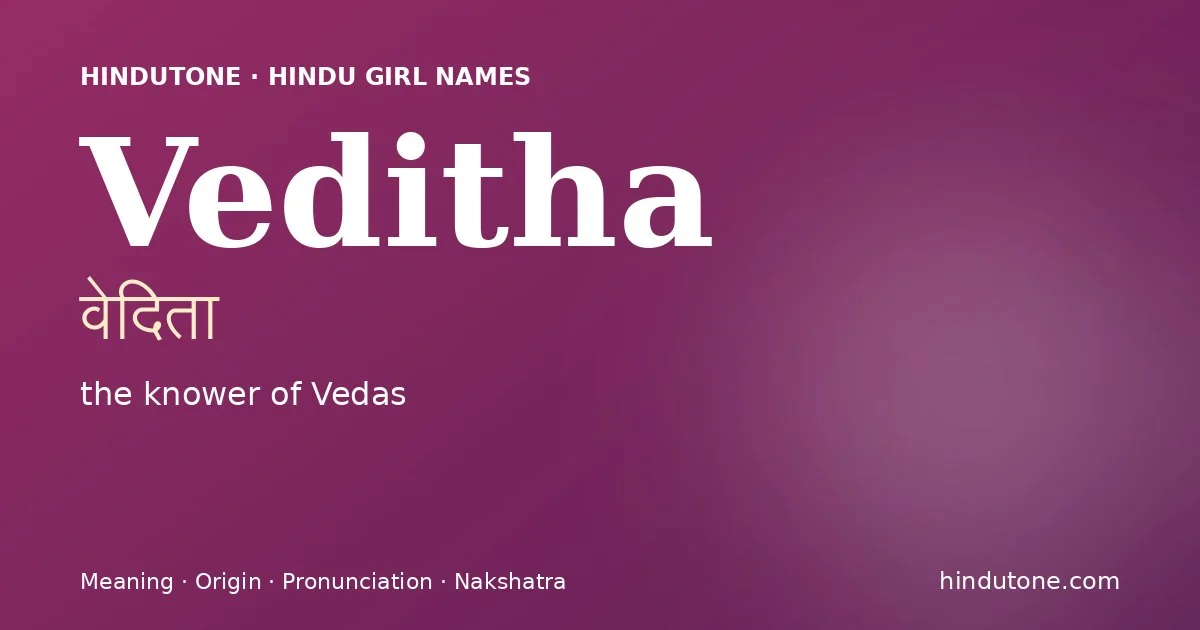 Veditha (वेदिता) — Hindu girl name meaning “the knower of Vedas”