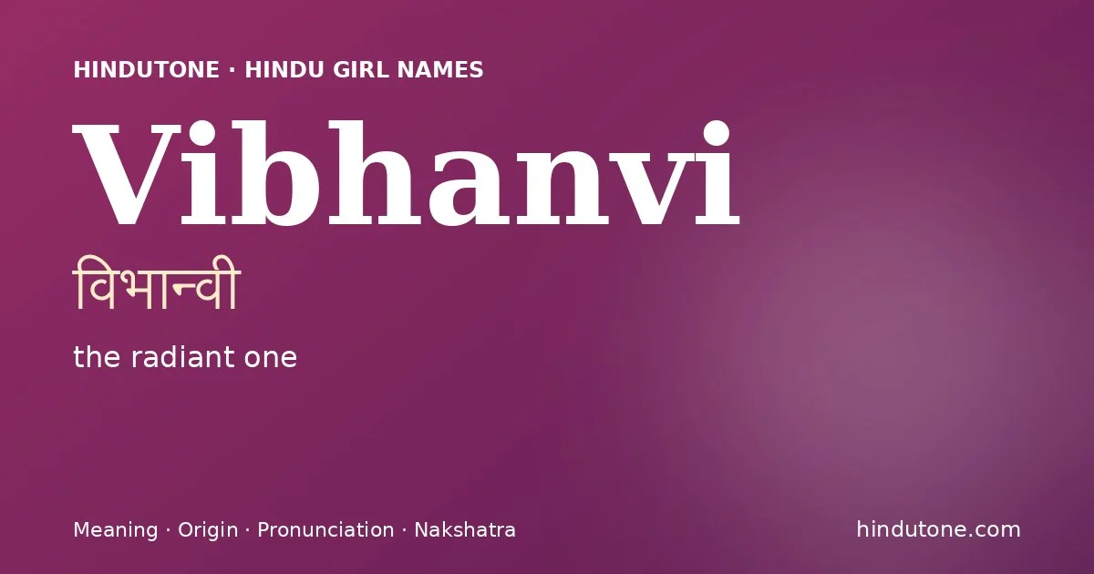 Vibhanvi (विभान्वी) — Hindu girl name meaning “the radiant one”