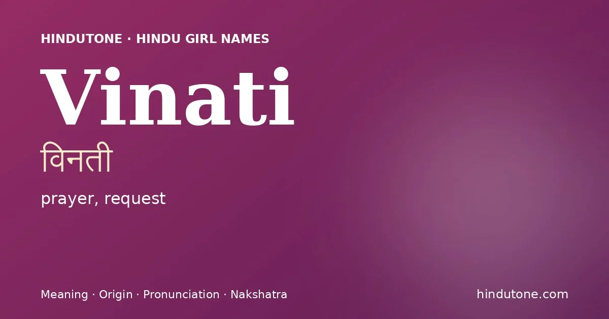 Vinati (विनती) — Hindu girl name meaning “prayer, request”