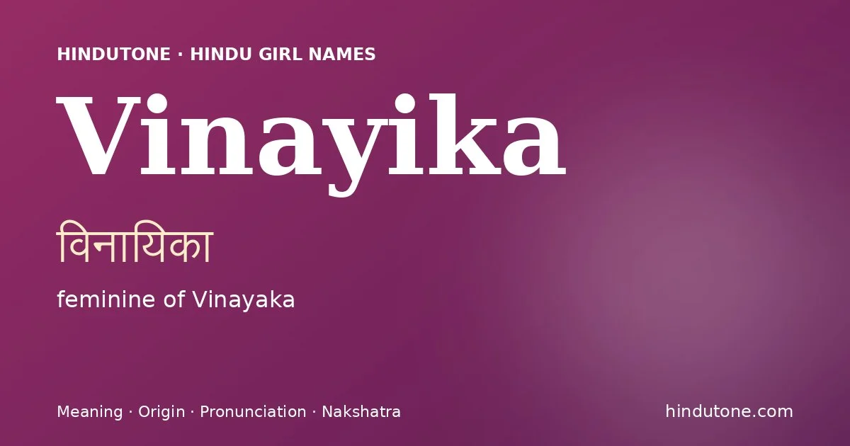 Vinayika (विनायिका) — Hindu girl name meaning “feminine of Vinayaka”