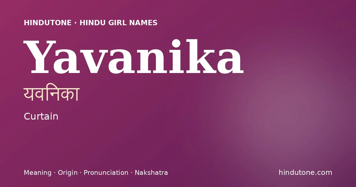 Yavanika — Hindu Girl Names with Y