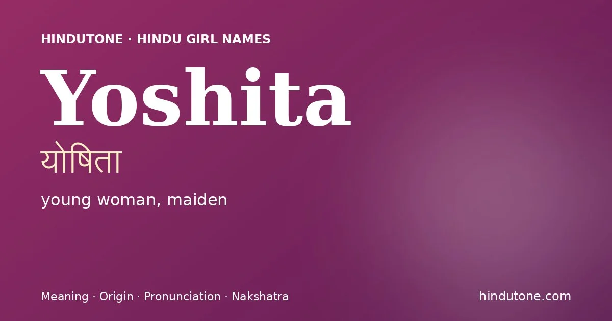 Yoshita (योषिता) — Hindu girl name meaning “young woman, maiden”